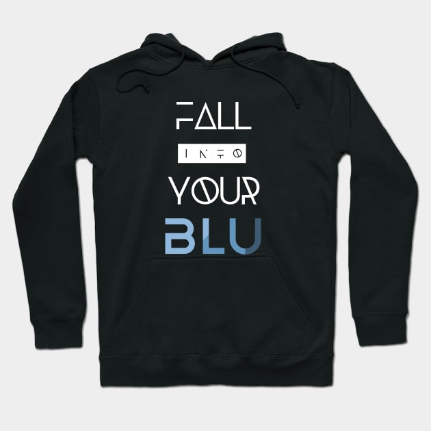 Fall into Your BLU Hoodie by usernate